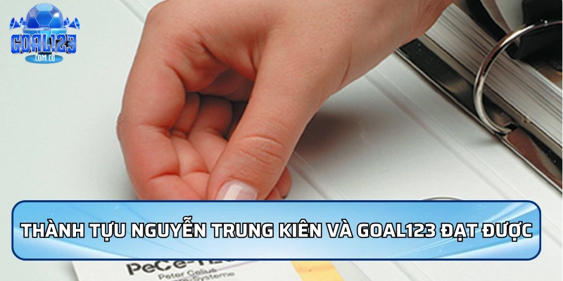 Thành tựu nổi bật mà Nguyễn Trung Kiên và Goal123 đã đạt được